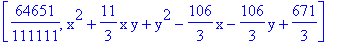 [64651/111111, x^2+11/3*x*y+y^2-106/3*x-106/3*y+671/3]